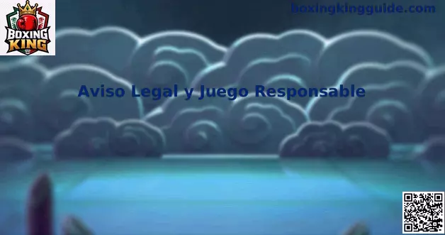 Aviso legal y juego responsable de Boxing King en México