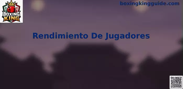 Rendimiento de Jugadores Boxing King México
