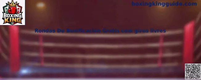 Rondas De Bonificación Gratis com giros livres en Boxing King