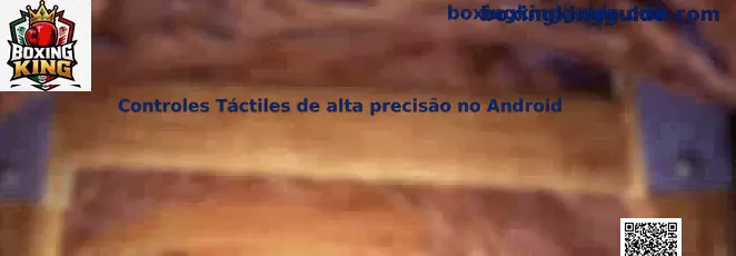 Controles táctiles de alta precisión en Android