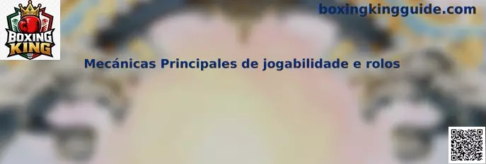 Mecánicas Principales de jogabilidade e rolos en Boxing King