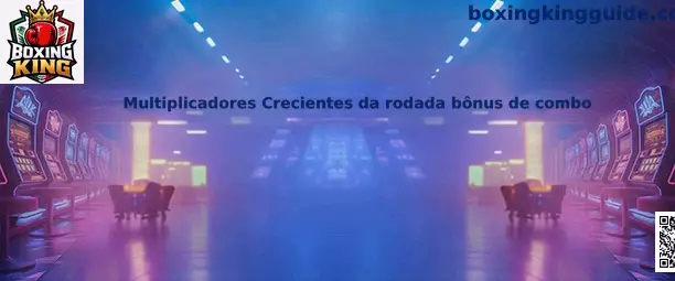 Multiplicadores Crecientes da rodada bônus de combo en Boxing King