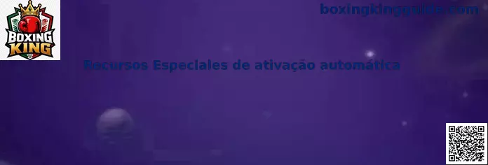 Recursos Especiales de ativação automática en Boxing King