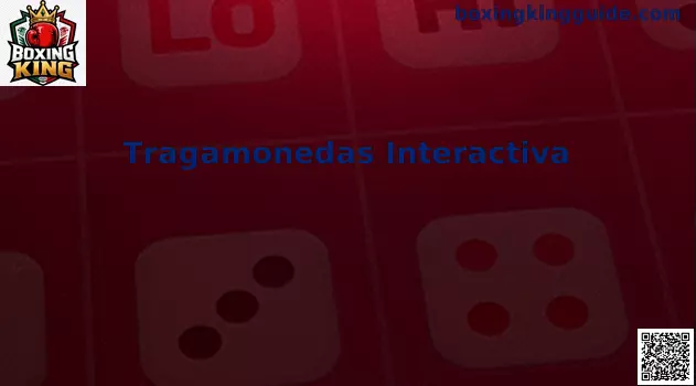 Tragamonedas Interactiva y Boxing King en México