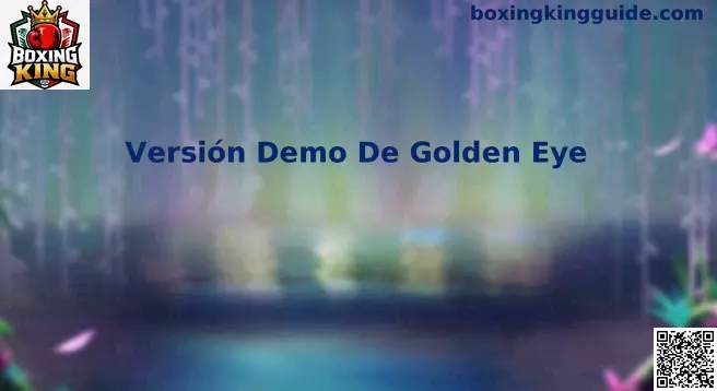 Versión Demo De Golden Eye en Boxing King México