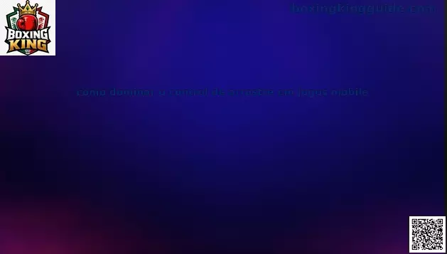 Guía para dominar el control de arrastre en juegos mobile como Boxing King