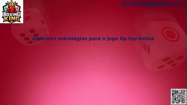 Guía de mejores estrategias para el juego Tip Top online